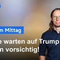 DAX-Analyse am Mittag - Alles wartet auf Trump! Bis dahin bleibt man vorsichtig!
