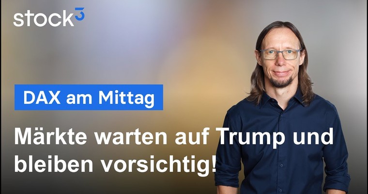 DAX-Analyse am Mittag - Alles wartet auf Trump! Bis dahin bleibt man vorsichtig!