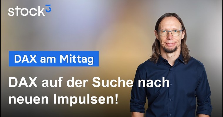 DAX am Mittag - Klare Ausgangsbasis! So ist mit neuem Momentum im DAX zu rechnen!