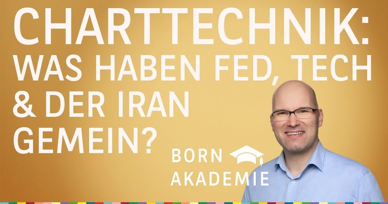 Was haben Fed, Tech & der Iran gemein? - Charttechnik mit Rüdiger Born