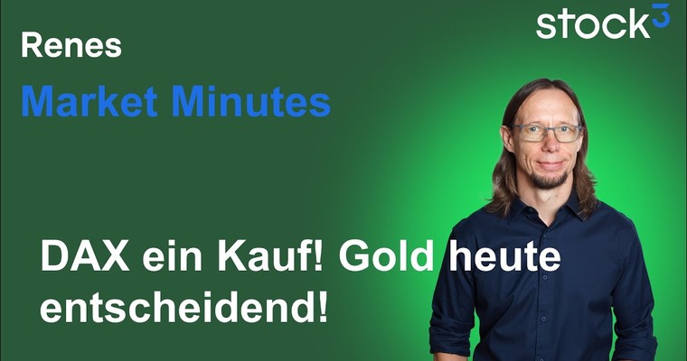 Renes Market Minutes - Gold vor wichtigem Handelstag! DAX starke Chance! US Aktien gefragt!