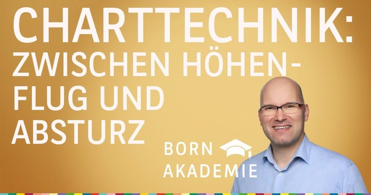 Charttechnik: Zwischen Höhenflug und Absturz - Charttechnik mit Rüdiger Born