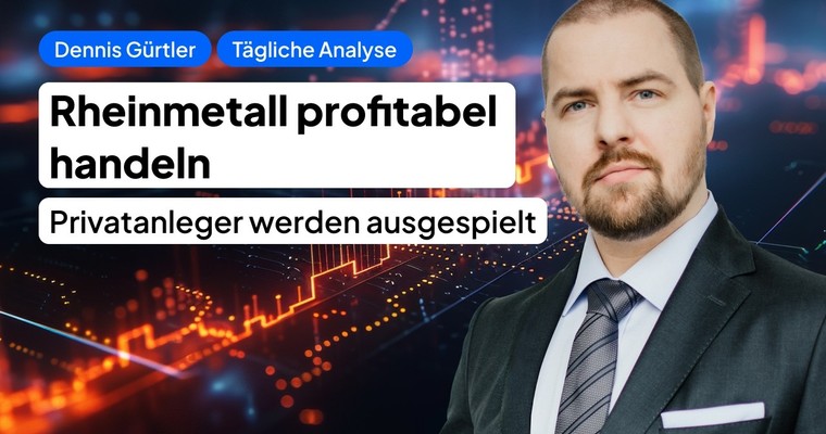 RHEINMETALL profitabel handeln: So nutzt du Fehlausbrüche richtig