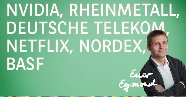 Nvidia, Rheinmetall, Netflix, Deutsche Telekom, BASF, Nordex - Marktausblick mit Egmond Haidt