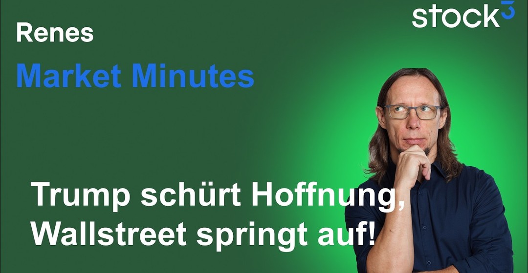 Renes Market Minutes - Trump-Rally! Hoffnung am Aktienmarkt, aber Risiken sind weiter existent!
