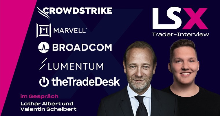 Trader-Interview mit Valentin Schelbert über Crowdstrike, Marvell, Broadcom, Lumentum, TheTradeDesk