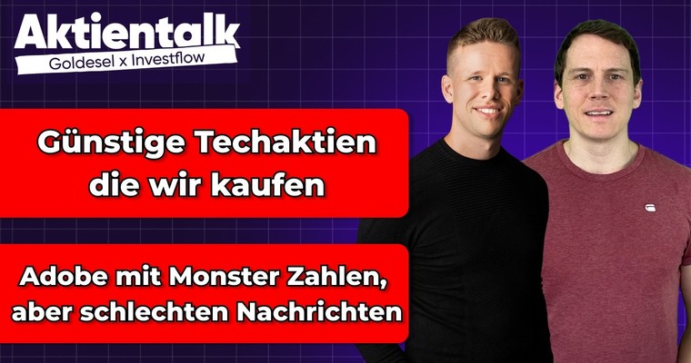 Günstige Techaktien gekauft, Adobe mit Monsterzahlen & Top-Dividendenzahler