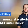 DAX am Mittag - Die Stimmung im Aktienmarkt ist schlecht!