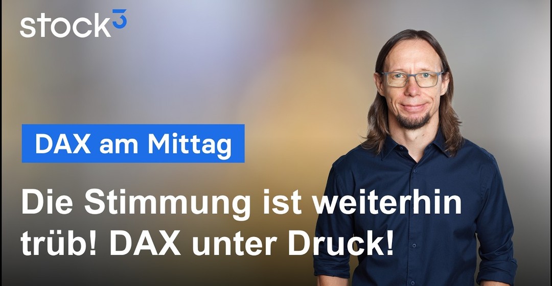 DAX am Mittag - Die Stimmung im Aktienmarkt ist schlecht!