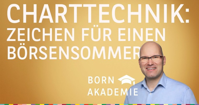 Zeichen für einen Börsensommer? - Charttechnik mit Rüdiger Born