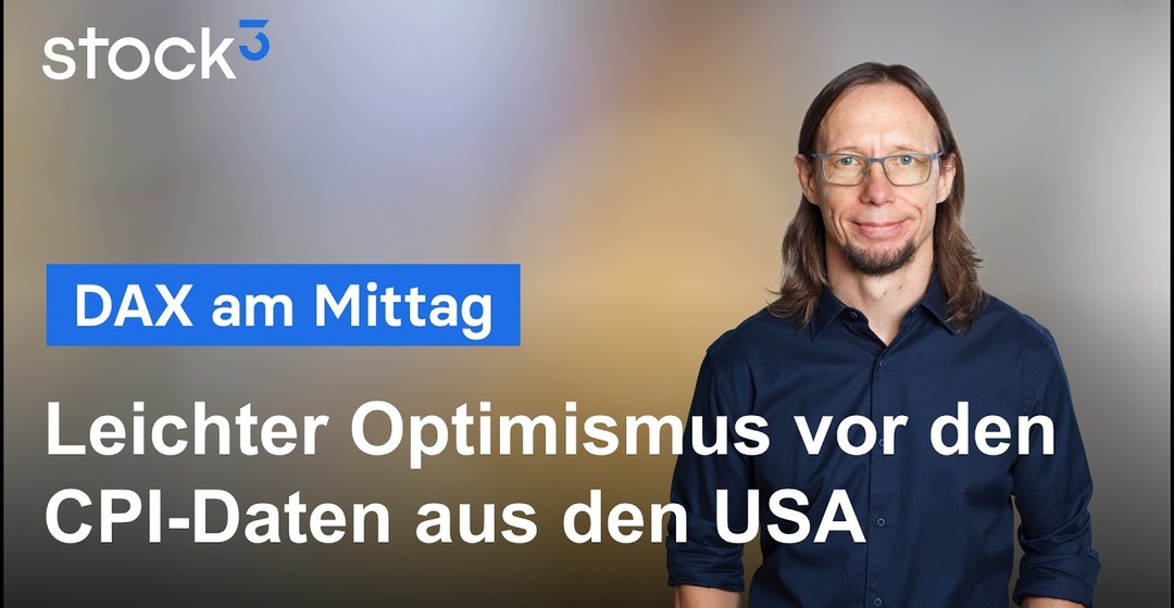 DAX Analyse am Mittag - Verhalten positive Stimmung vor den Inflationsdaten!