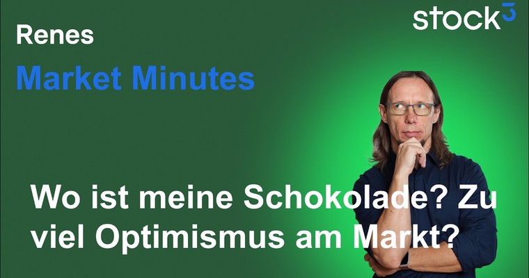 Renes Market Minutes - Viel zu viel Optimismus im Aktienmarkt?