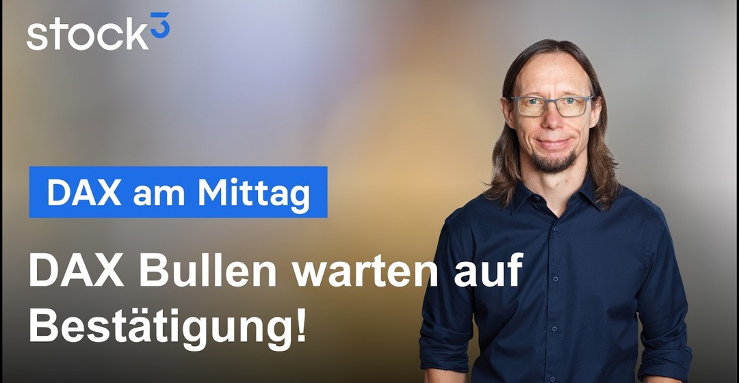 DAX Analyse am Mittag - Diese Zeiten und Kursmarken muss man heute im Blick haben!