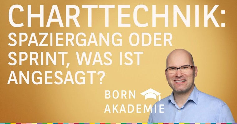 Spaziergang oder Sprint, was ist angesagt? - Charttechnik mit Rüdiger Born