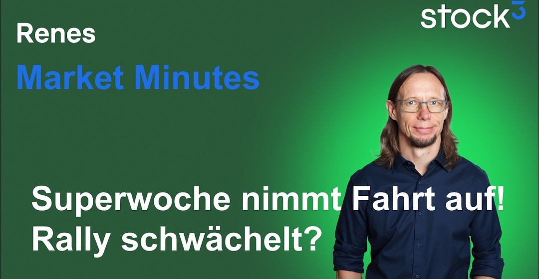 Renes Market Minutes - Rally schwächelt! Big Play Quartalszahlen in der Superwoche im Blick!