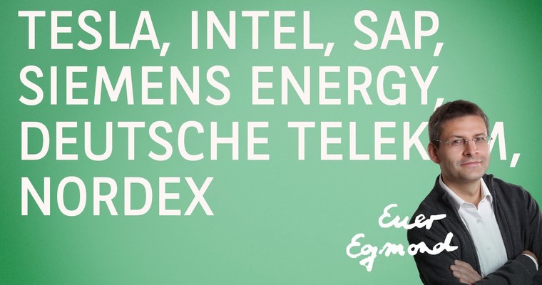 Tesla, Intel, SAP, Siemens Energy, Deutsche Telekom, Nordex - Marktausblick mit Egmond Haidt