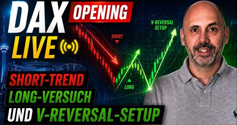 DAX Opening live: Short-Trend, Long-Versuch und V-Reversal-Setup