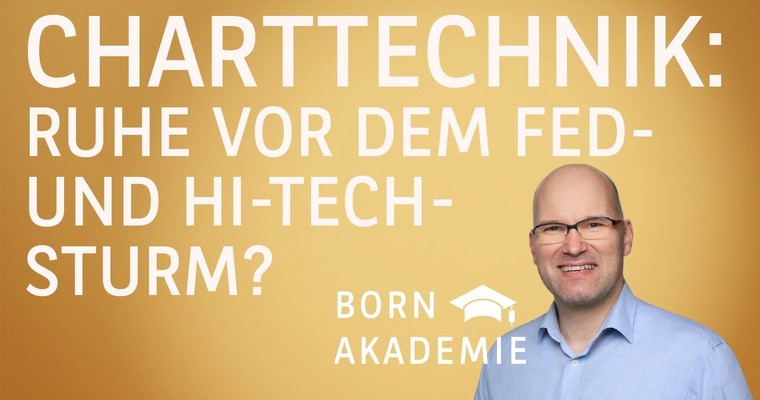 Charttechnik: Ruhe vor dem Fed- und High-Tech-Sturm? - Charttechnik mit Rüdiger Born