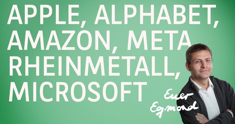 Apple, Alphabet, Amazon, Microsoft, Meta, Rheinmetall - Marktausblick mit Egmond Haidt