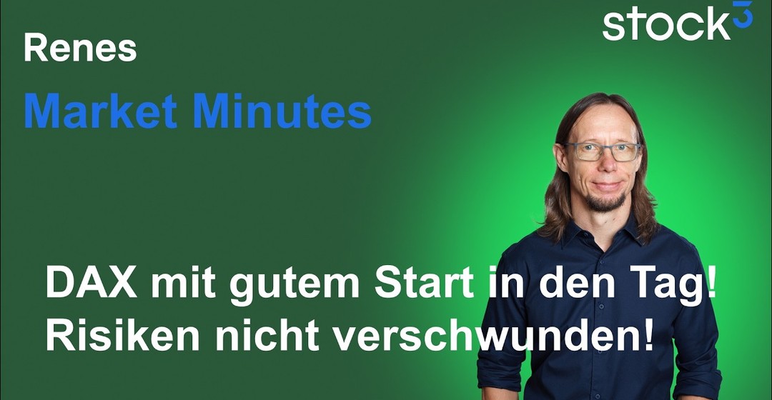 Renes Market Minutes - DAX erholt! Markorisiken bremsen weiter! Technische Korrektur voraus?