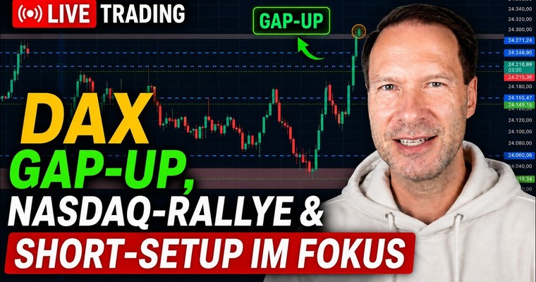 DAX Livetrading: Gap-Up, Nasdaq-Rallye und Short-Setup im Fokus