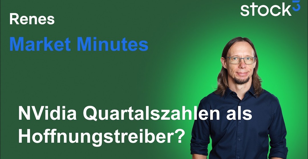 Renes Market Minutes - NVidia Quartalszahlen als Hoffnungstreiber! Endet die Korrektur heute?