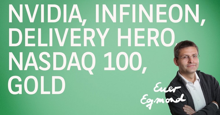 Nvidia, Infineon, Delivery Hero, Nasdaq 100, Gold - Marktausblick mit Egmond Haidt