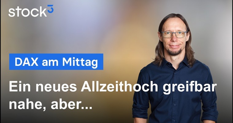 DAX Analyse am Mittag - Mühsam in Richtung Allzeithoch!
