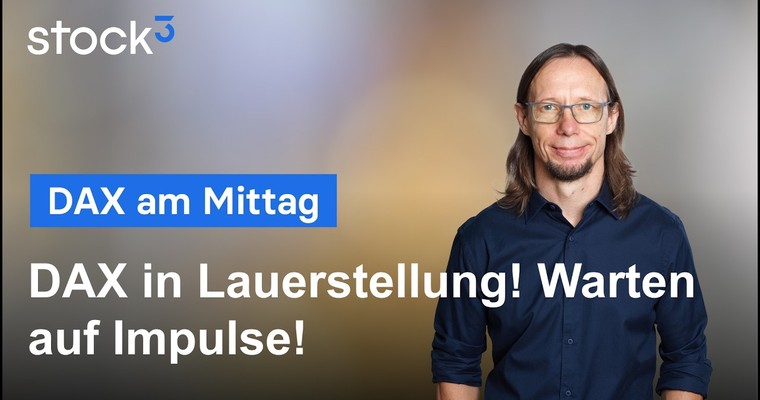 DAX Analyse am Mittag - Risk On oder Off? Der Markt hofft, hat aber auch Ängste!