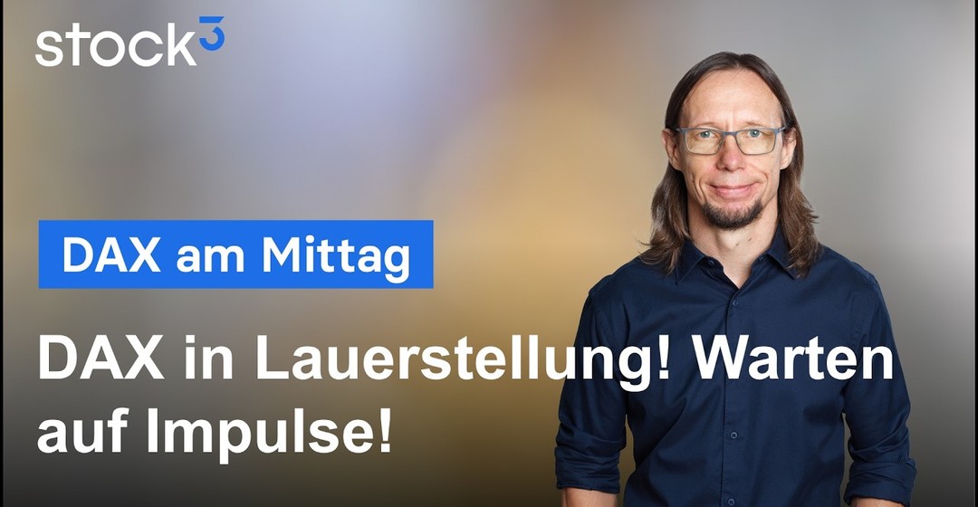 DAX Analyse am Mittag - Risk On oder Off? Der Markt hofft, hat aber auch Ängste!