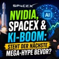 Nvidia, SpaceX & KI-Boom: Steht der nächste Mega-Hype bevor?