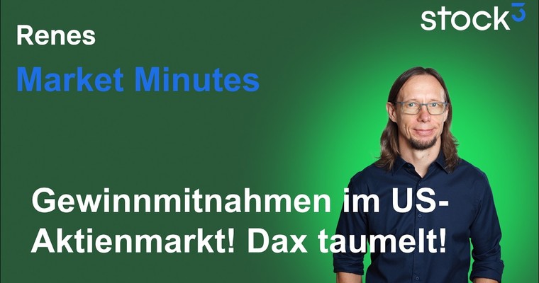 Renes Market Minutes - Gewinnmitnahmen im Aktienmarkt! DAX kräftiger unter Druck!