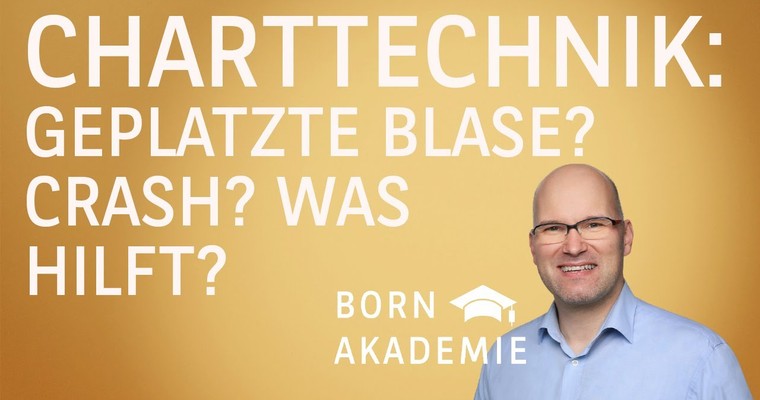 Geplatzte Blase? Crash? Was hilft? - Charttechnik mit Rüdiger Born