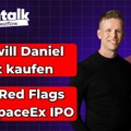 China-Aktien auf US-Blacklist, Red-Flags beim SpaceX IPO und Daniel will hier kaufen