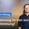 DAX am Mittag - Entspannung im Iran-Konflikt! Öl unter Druck! DAX steigt!