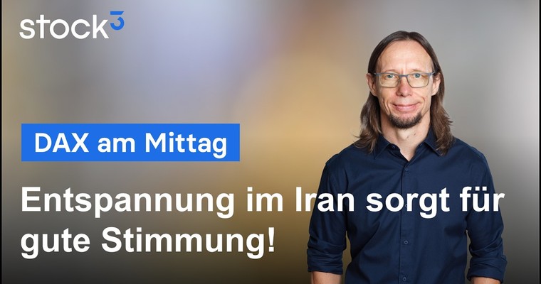 DAX am Mittag - Entspannung im Iran-Konflikt! Öl unter Druck! DAX steigt!