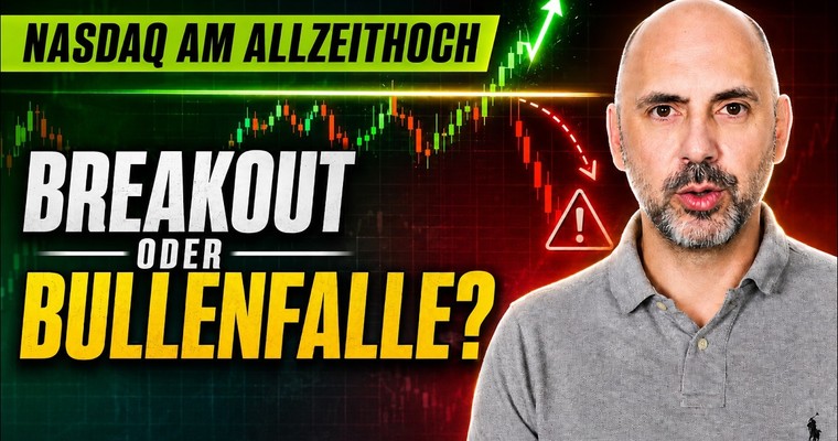 Nasdaq am Allzeithoch: Breakout oder fiese Bullenfalle?