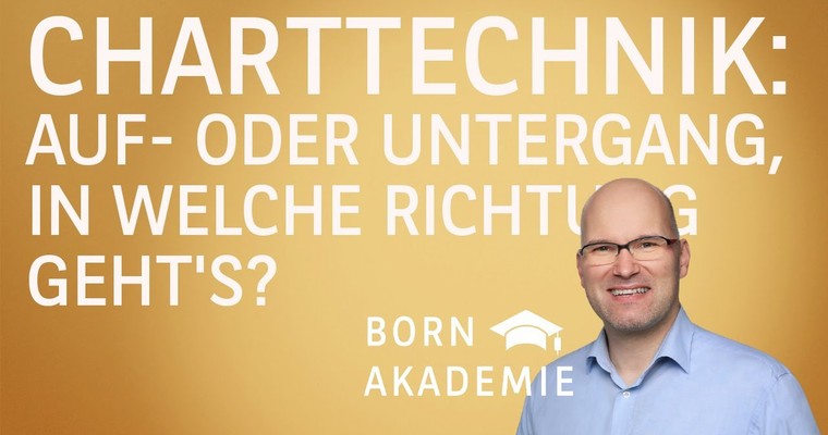 Auf- oder Untergang, in welche Richtung geht's? - Charttechnik mit Rüdiger Born