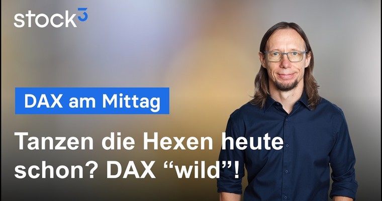DAX am Mittag - Die Hexen hinterlassen ihre Spuren!
