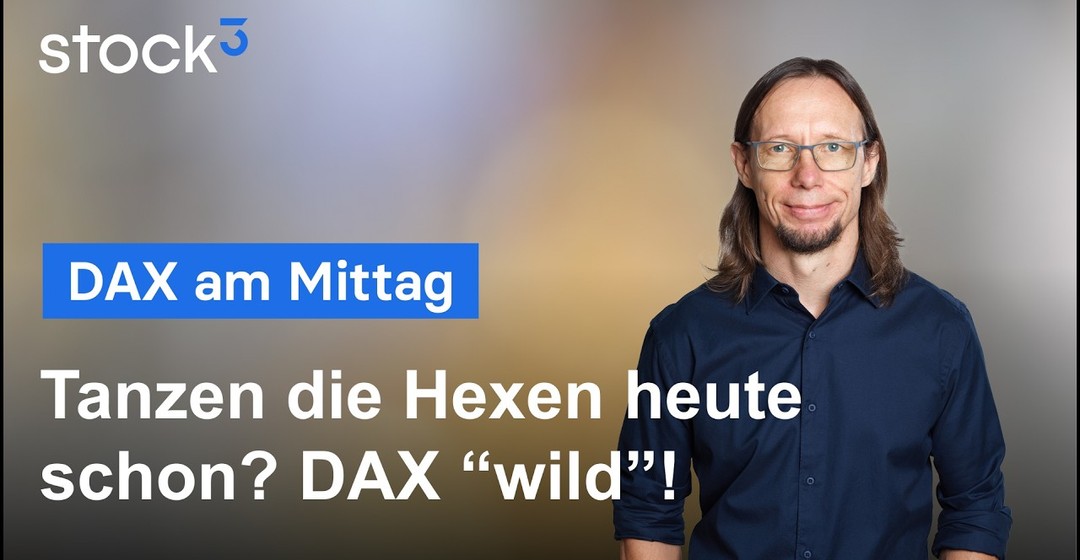 DAX am Mittag - Die Hexen hinterlassen ihre Spuren!
