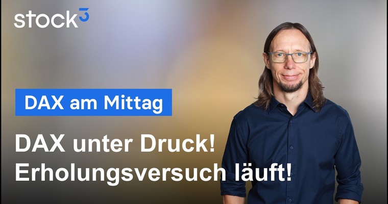 DAX am Mittag - Wie weit läuft die Erholung nach dem schwachen Vormittag?