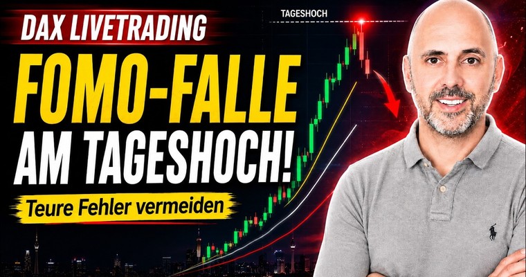 DAX Livetrading: FOMO-Falle am Tageshoch – so vermeidest du teure Fehler