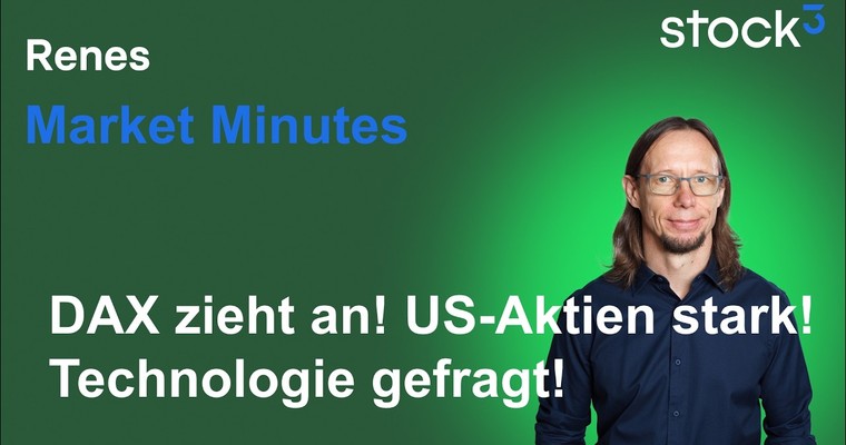 Renes Market Minutes - Auf zu neuen Ufern! Aktienmarkt stark! DAX holt auf!