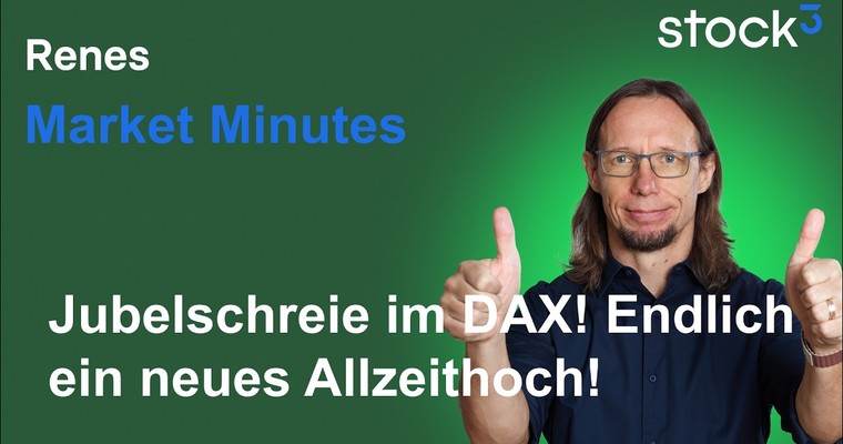 Renes Market Minutes - Jubelschreie im DAX! Endlich ein neues Allzeithoch!