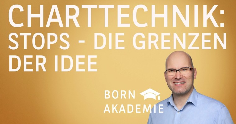 Stops - die Grenzen der Idee - Charttechnik mit Rüdiger Born