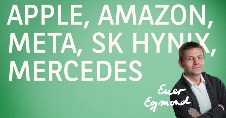 Apple, Amazon, Meta, SK Hynix, Mercedes - Marktausblick mit Egmond Haidt