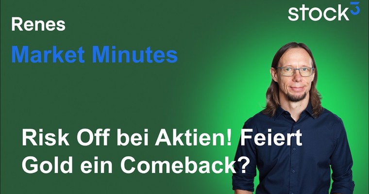 Renes Market Minutes - Risk Off Modus im Aktienmarkt! Gold interessant!