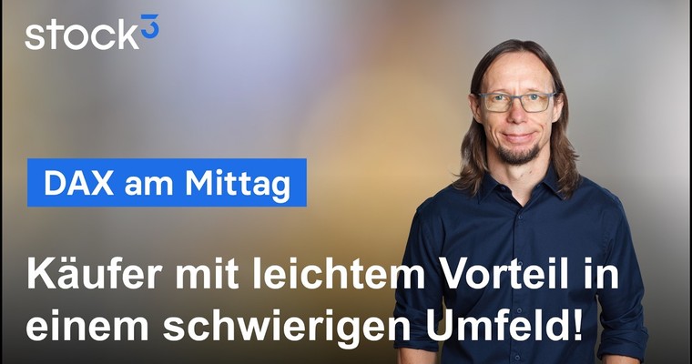DAX am Mittag - Moderates Plus in einem weiterhin schwierigen Umfeld! Meine wichtigen DAX-Marken!