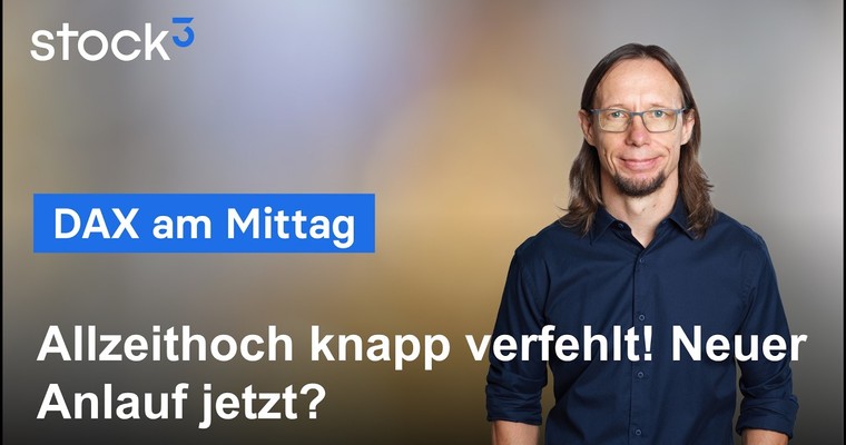 DAX am Mittag - Allzeithoch! Knapp daneben (ist leider auch vorbei)!
