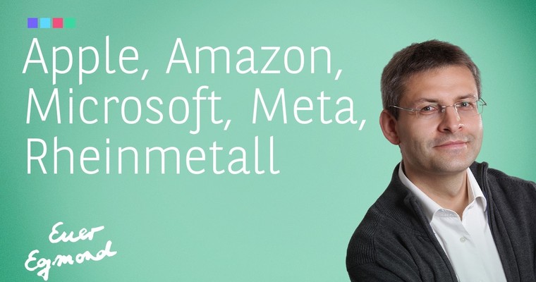 Apple, Amazon, Microsoft, Meta, Rheinmetall - Marktausblick mit Egmond Haidt